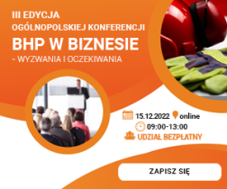 Weź udziału w BEZPŁATNEJ konferencji on-line „BHP – wyzwania i oczekiwania” - już 15.12.2022r.