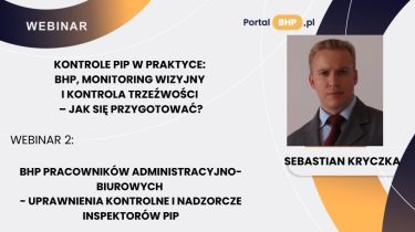 Webinar 2_BHP pracowników administracyjno-biurowych - uprawnienia kontrolne i nadzorcze inspektorów PIP