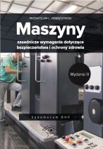 Już jest najnowsze wydanie książki „Maszyny – zasadnicze wymagania dotyczące bezpieczeństwa i ochrony zdrowia”!