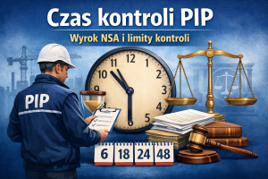 czas kontroli PIP – wyrok NSA i brak limitów kontroli inspekcji pracy