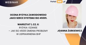 Ocena ryzyka zawodowego jako serce systemu ISO 45001. Warsztat 1. cz. II_Ryzyka i szanse 