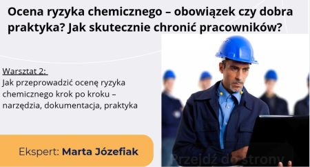 Warsztat 2_ Jak przeprowadzić ocenę ryzyka chemicznego krok po kroku – narzędzia, dokumentacja, praktyka